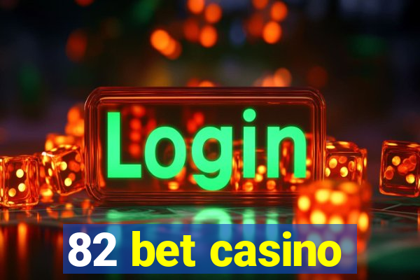 82 bet casino